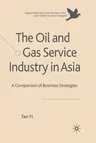 The Oil and Gas Service Industry in Asia: A Comparison of Business Strategies (2010)