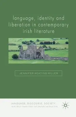 Language, Identity and Liberation in Contemporary Irish Literature (2009)