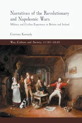 Narratives of the Revolutionary and Napoleonic Wars: Military and Civilian Experience in Britain and Ireland (2013)