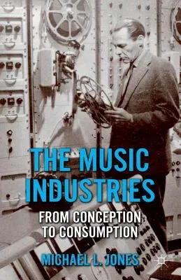 The Music Industries: From Conception to Consumption (2012)