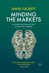 Minding the Markets: An Emotional Finance View of Financial Instability (2011)