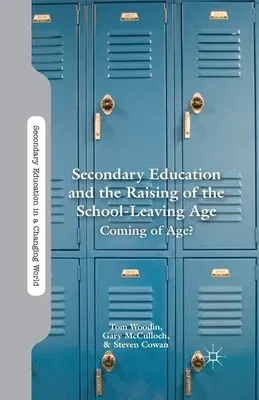 Secondary Education and the Raising of the School-Leaving Age: Coming of Age? (2013)