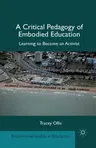 A Critical Pedagogy of Embodied Education: Learning to Become an Activist (2012)