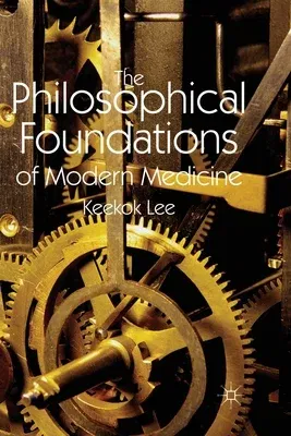 The Philosophical Foundations of Modern Medicine (2012)