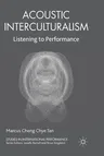 Acoustic Interculturalism: Listening to Performance (2012)