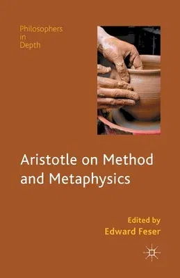 Aristotle on Method and Metaphysics (2013)