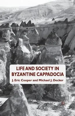 Life and Society in Byzantine Cappadocia (2012)