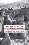 Life and Society in Byzantine Cappadocia (2012)