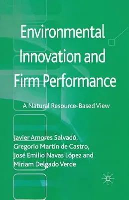 Environmental Innovation and Firm Performance: A Natural Resource-Based View (2013)