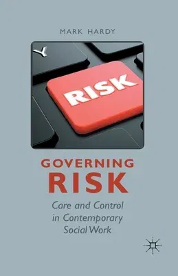 Governing Risk: Care and Control in Contemporary Social Work (2015)