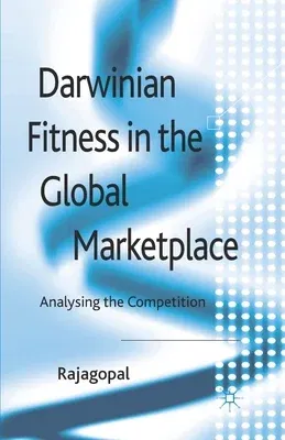 Darwinian Fitness in the Global Marketplace: Analysing the Competition (2012)