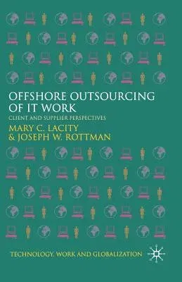 Offshore Outsourcing of It Work: Client and Supplier Perspectives (2008)