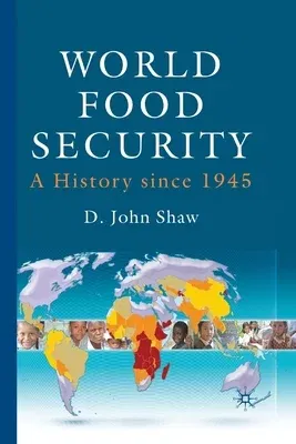 World Food Security: A History Since 1945 (2007)