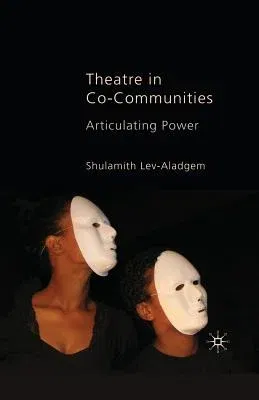 Theatre in Co-Communities: Articulating Power (2010)