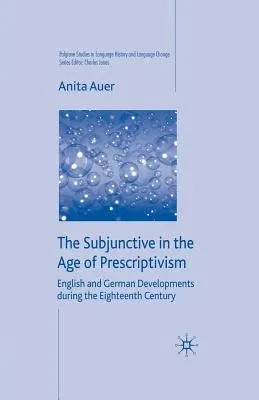 The Subjunctive in the Age of Prescriptivism: English and German Developments During the Eighteenth Century (2009)