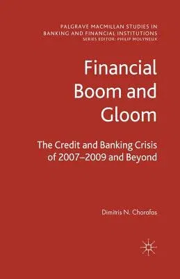 Financial Boom and Gloom: The Credit and Banking Crisis of 2007-2009 and Beyond (2009)