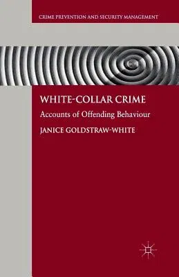 White-Collar Crime: Accounts of Offending Behaviour (2012)