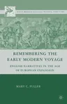 Remembering the Early Modern Voyage: English Narratives in the Age of European Expansion (2008)