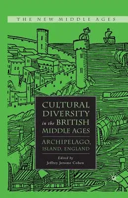 Cultural Diversity in the British Middle Ages: Archipelago, Island, England (2008)