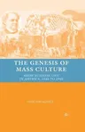 The Genesis of Mass Culture: Show Business Live in America, 1840 to 1940 (2008)