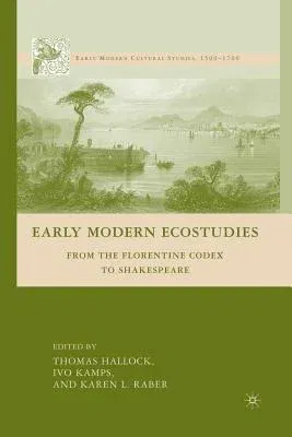 Early Modern Ecostudies: From the Florentine Codex to Shakespeare (2008)