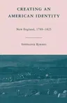 Creating an American Identity: New England, 1789-1825 (2008)