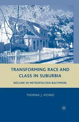 Transforming Race and Class in Suburbia: Decline in Metropolitan Baltimore (2008)