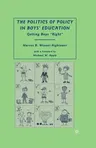 The Politics of Policy in Boys' Education: Getting Boys "right" (2008)