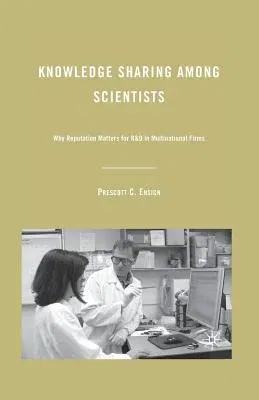 Knowledge Sharing Among Scientists: Why Reputation Matters for R&D in Multinational Firms (2009)