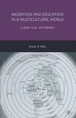 Migration and Education in a Multicultural World: Culture, Loss, and Identity (2009)