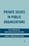 Private Selves in Public Organizations: The Psychodynamics of Organizational Diagnosis and Change (2009)