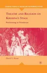 Theatre and Religion on Krishna's Stage: Performing in Vrindavan (2009)