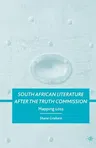 South African Literature After the Truth Commission: Mapping Loss (2009)