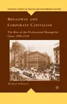 Broadway and Corporate Capitalism: The Rise of the Professional-Managerial Class, 1900-1920 (2009)