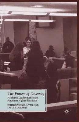 The Future of Diversity: Academic Leaders Reflect on American Higher Education (2010)