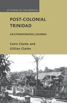 Post-Colonial Trinidad: An Ethnographic Journal (2010)