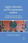 Higher Education and First-Generation Students: Cultivating Community, Voice, and Place for the New Majority (2010)