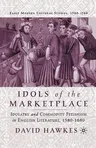 Idols of the Marketplace: Idolatry and Commodity Fetishism in English Literature, 1580-1680 (Softcover Reprint of the Original 1st 2001)