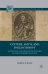 Culture, Faith, and Philanthropy: Londoners and Provincial Reform in Early Modern England (2013)