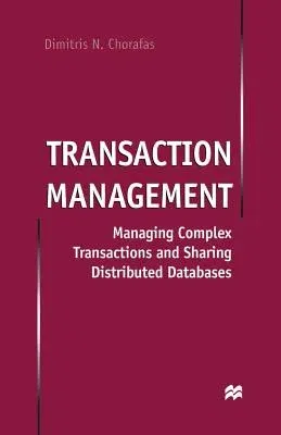 Transaction Management: Managing Complex Transactions and Sharing Distributed Databases (1998)