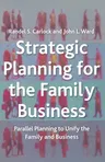 Strategic Planning for the Family Business: Parallel Planning to Unify the Family and Business (2001)