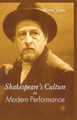 Shakespeare's Culture in Modern Performance (2003)