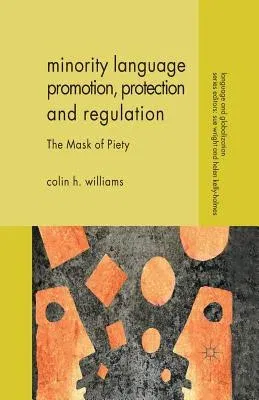 Minority Language Promotion, Protection and Regulation: The Mask of Piety (2013)