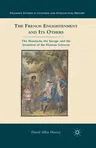 The French Enlightenment and Its Others: The Mandarin, the Savage, and the Invention of the Human Sciences (2012)