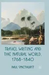 Travel Writing and the Natural World, 1768-1840 (2012)