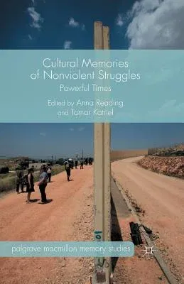 Cultural Memories of Nonviolent Struggles: Powerful Times (2015)