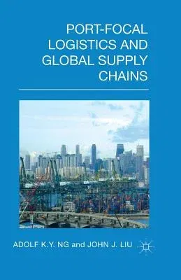 Port-Focal Logistics and Global Supply Chains (2014)