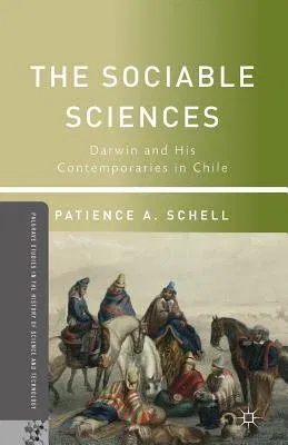 The Sociable Sciences: Darwin and His Contemporaries in Chile (2013)