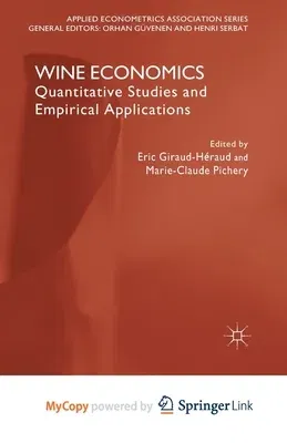 Wine Economics: Quantitative Studies and Empirical Applications (2013)