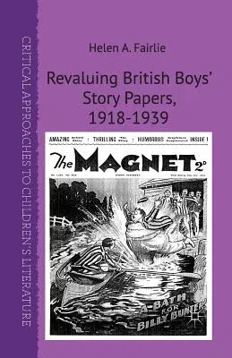 Revaluing British Boys' Story Papers, 1918-1939 (2014)